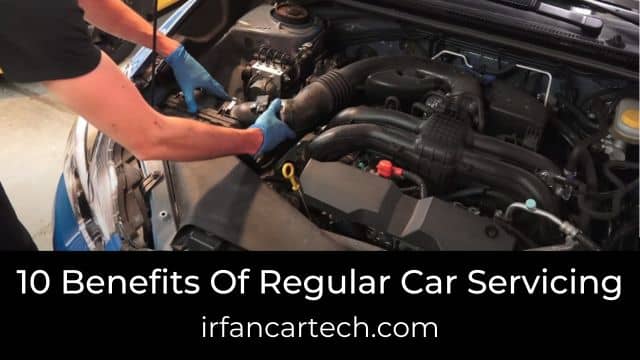 You are currently viewing 10 Benefits Of Regular Car Servicing