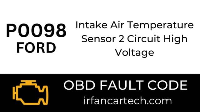 Read more about the article P0098 Ford-Intake Air Temperature Sensor 2 Circuit High Voltage