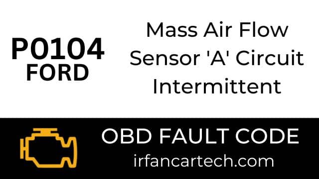 Read more about the article P0104 Ford-Mass Air Flow Sensor ‘A’ Circuit Intermittent