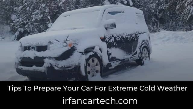 You are currently viewing 15 Tips To Prepare Your Car For Extreme Cold Weather